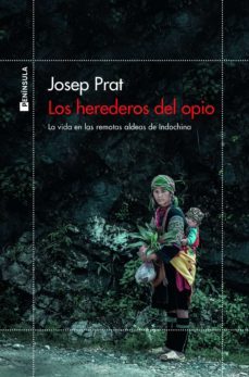 los herederos del opio: la vida en las remotas aldeas de indochina-9788499429564