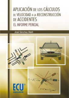 aplicacion de los calculos de velocidad a la reconstruccion de accidentes (ebook)-jose sanchez marti-9788499487564