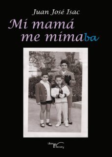 mi mamá me mimaba (ebook)-juan jose isac isac sanchez-9788499498164