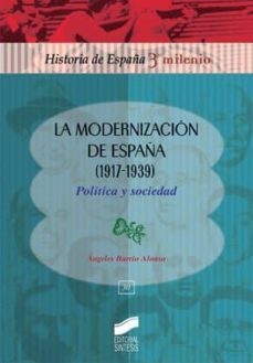 la modernizacion de españa (1917-1939) (ebook)-angeles barrio alonso-9788499582764
