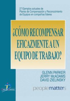 como recompensar eficazmente a un equipo de trabajo? (ebook)-glenn parker-jerry l. mcadams-9788499696164