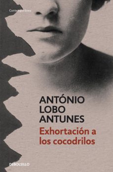 exhortacion a los cocodrilos-antonio lobo antunes-9788499899664