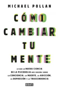 como cambiar tu mente-michael pollan-9788499929064