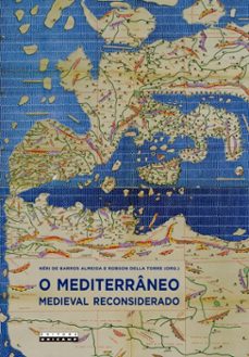 o mediterraneo medieval reconsiderado (ebook)-néri de barros (org.) almeida-robson della (org.) torre-9788526818064
