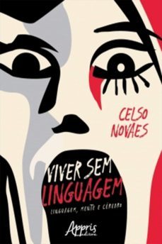 viver sem linguagem: linguagem, mente e cerebro (ebook)-celso novaes-9788547327064