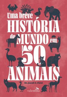 uma breve historia do mundo em 50 animais (ebook)-jacob f. field-9788558891264