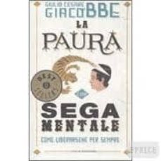 la paura e una sega mentale. come liberarsene per sempre-9788804611264
