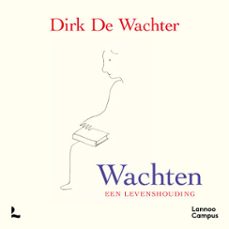 wachten, een levenshouding (audiolibro)-dirk de wachter-9789059966864