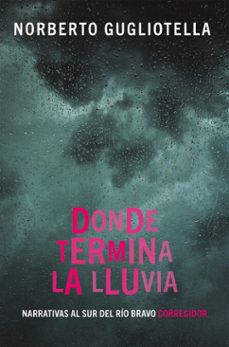 donde termina la lluvia (ebook)-norberto gugliotella-9789500553964