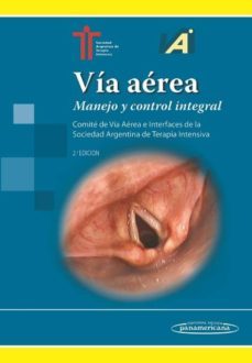 via aerea: manejo y control integral. comite de via aerea e interfaces de la sociedad argentina de terapia intensiva (2ª ed.)-9789500694964
