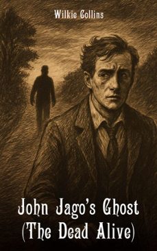john jago's ghost (the dead alive) (ebook)-wilkie collins-9789534363164
