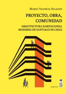 proyecto, obra, comunidad (ebook)-marco valencia palacios-9789560013064