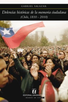 dolencias historicas de la memoria ciudadana (chile 1810-2010) (ebook)-gabriel salazar-9789561123564