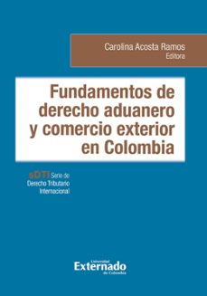 fundamentos de derecho aduanero y comercio exterior en colombia (ebook)-carolina acosta ramos-9789585060364