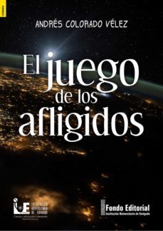 el juego de los afligidos (ebook)-andres colorado velez-9789585303164