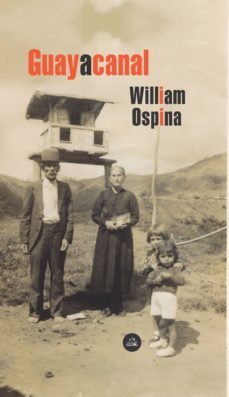 guayacanal (ebook)-william ospina-9789585458864