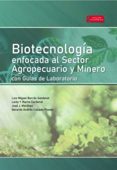 biotecnologia enfocada al sector agropecuario y minero con guias de laboratorio (ebook)-luis miguel borras sandoval-leidy y. rache cardenal-jose j. martinez-9789586604864