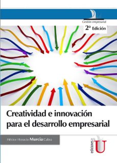 creatividad e innovacion para el desarrollo empresarial. 2ª edicion (ebook)-hector horacio murcia cabra-9789587624564