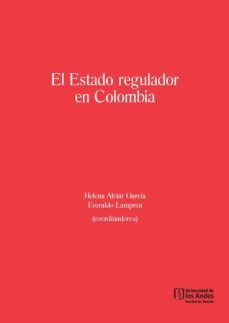 el estado regulador en colombia (ebook)-helena garcia-everaldo lamprea-9789587744064