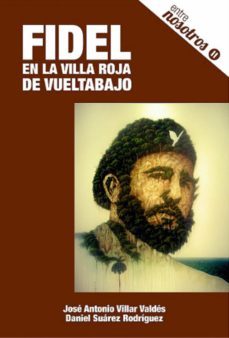 fidel en la villa roja de vueltabajo (ebook)-josé antonio villar valdés-daniel suárez rodríguez-9789592196964