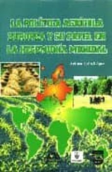 la politica agricola europea y su papel en la hegemonia mundial-arturo leon lopez-9789688567364