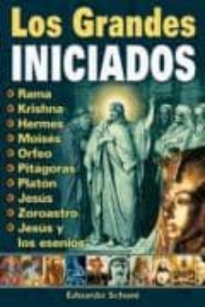 los grandes iniciados: ram, krishna, hermes, moises, orfeo, pitag oras, platon, jesus, zoroastro, buda, jesus y los esenios-9789706660664