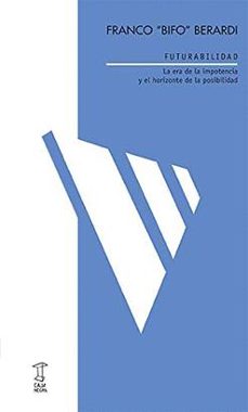 futurabilidad: la era de la impotencia y el horizonte de la posibilidad-9789871622764