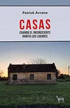 casas. cuando el inconsciente habita los lugares-patrick avrane-9789873621864