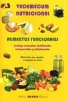 vademecum nutricional: alimentos funcionales. incluye alimentos f ortificados enriquecidos y adicionados. alimentos que ayudan a mejorar la salud-esther santana-claudia becerra gutierrez-adriana buks-9789875700864