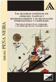 recursos geneticos de animales, plantas y microorganismos y su re gulacion intern-sergio peña neira-9789875721364
