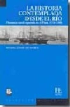 la historia contemplada desde el rio: presencia naval española en el plata 1776-1900-9789876200264