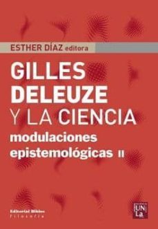 gilles deleuze y la ciencia: modulaciones epistemologicas ii-esther (ed.) diaz-9789876912464