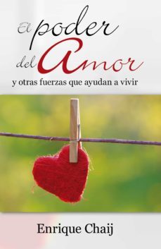 el poder del amor y otras fuerzas que ayudan a vivir (ebook)-enrique chaij-9789877983364