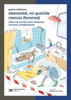 elemental, mi querida ciencia (forense) (ebook)-gaston intelisano-9789878011264