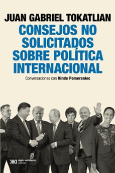 consejos no solicitados sobre politica internacional (ebook)-juan gabriel tokatlian-hinde pomeraniec-9789878013664