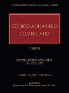 codigo aduanero comentado. tomo vi (ebook)-guillermo felipe coronel-guillermo j. sueldo-9789878036564