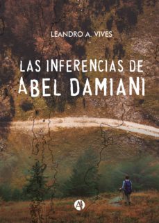 las inferencias de abel damiani (ebook)-leandro a. vives-9789878711164