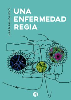 una enfermedad regia (ebook)-josé francisco horni-9789878737164