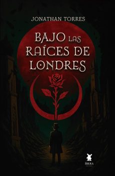bajo las raices de londres-jonathan torres-9789893804964