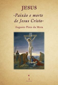 jesus- paixuo e morte de jesus cristo --augusto pires da mota-9789895425464
