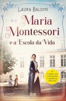 maria montessori e a escola da vida (ebook)-laura baldini-9789895700264