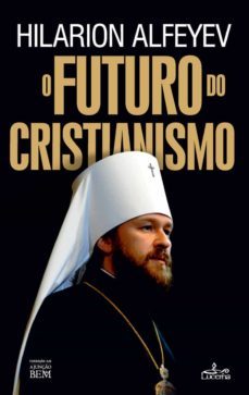 o futuro do cristianismo (ebook)-hilarion alfeyev-9789898809964