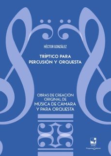 triptico para percusion y orquesta (ebook)-héctor manuel gonzález cabrera-9790801631664
