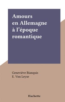amours en allemagne a l'epoque romantique (ebook)-geneviève bianquis-9791037632364