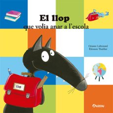 el llop que volia anar a l escola.-orianne lallemand-9791039519564