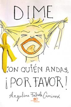 dime con quién andas, ¡por favor!-angelina fabiola caminos-9791220152464