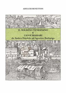 il soldino veneziano e i suoi massari - da andrea dandolo ad agostino barbarigo (ebook)-9791220355964