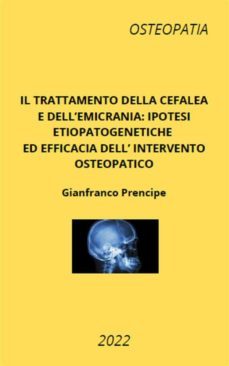 il trattamento della cefalea e dell'emicrania: ipotesi etiopatogenetiche ed efficacia dell'intervento osteopatico (ebook)-9791220384964