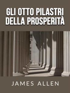 gli otto pilastri della prosperita (tradotto) (ebook)-james allen-9791220893664