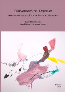 fundamentos del derecho: aportaciones desde la etica, la justicia y la igualdad-laura nuño gomez-9791370065164